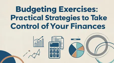 Budgeting Exercises: Practical Strategies to Take Control of Your Finances